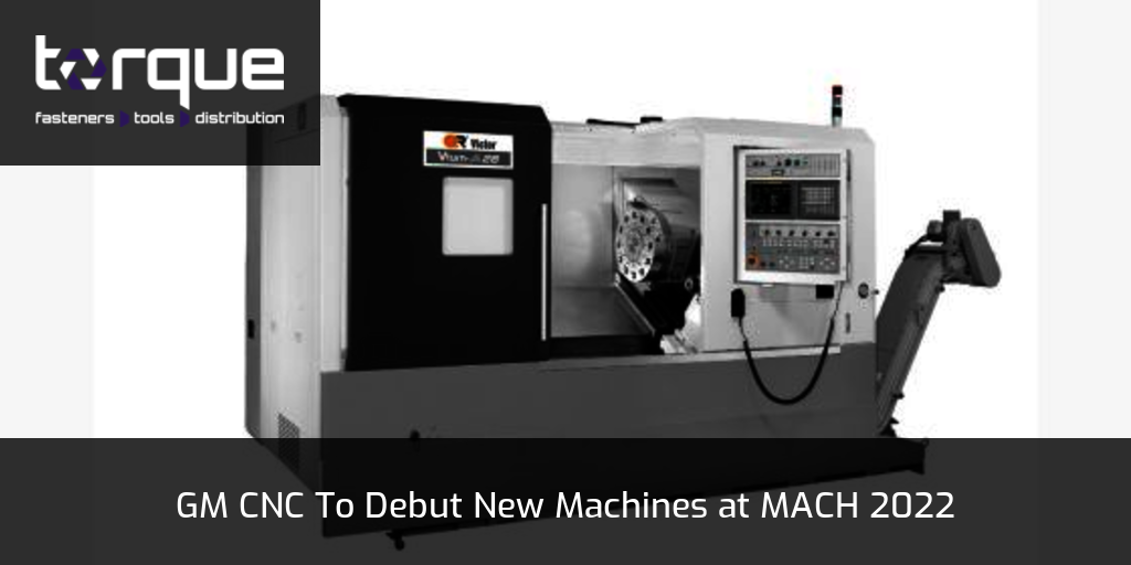 GM CNC To Debut New Machines at MACH 2022