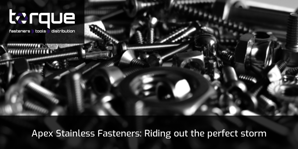 Apex Stainless Fasteners Riding out the perfect storm