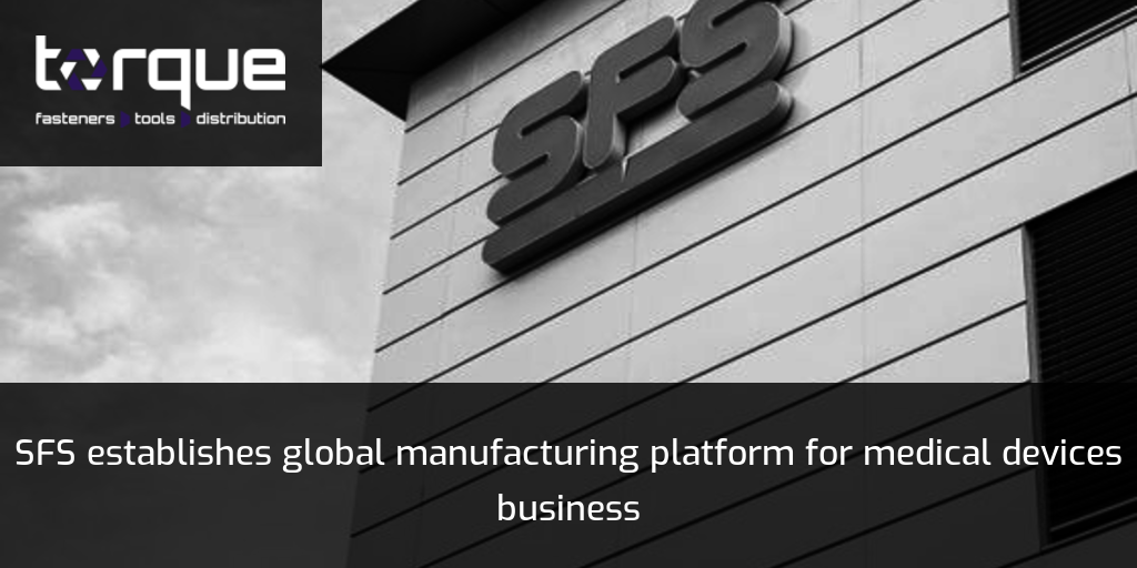 SFS establishes global manufacturing platform for medical devices business