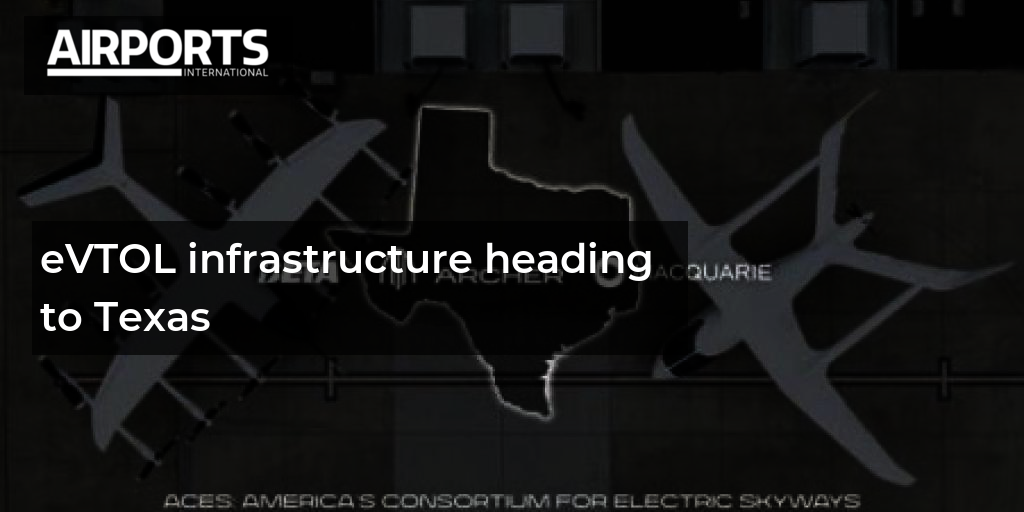eVTOL infrastructure heading to Texas
