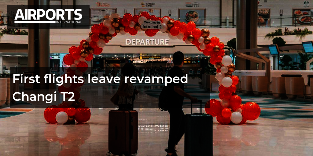 First flights leave revamped Changi T2