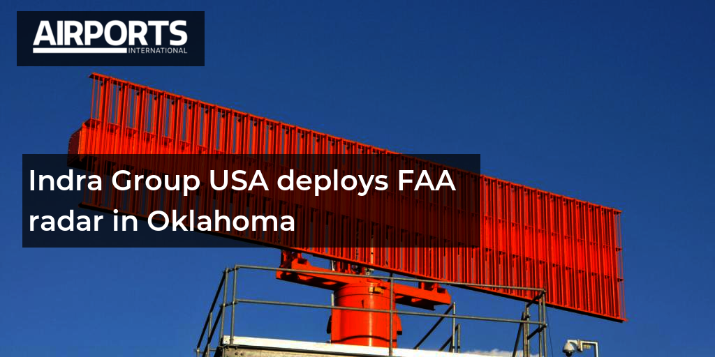 Indra Group USA deploys FAA radar in Oklahoma