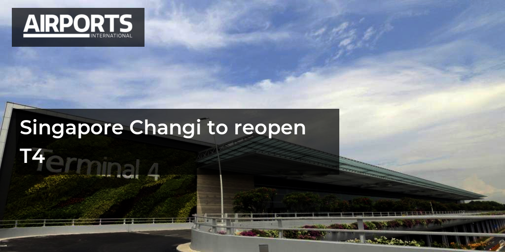 Terminal 4 at Changi Airport set to reopen in September