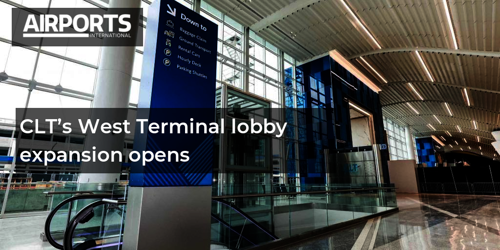 CLT’s West Terminal lobby expansion opens