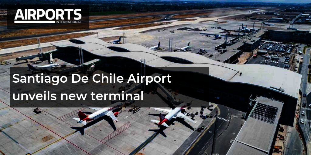 Santiago De Chile Airport Unveils New Terminal   Santiago De Chile Airport Unveils New Terminal