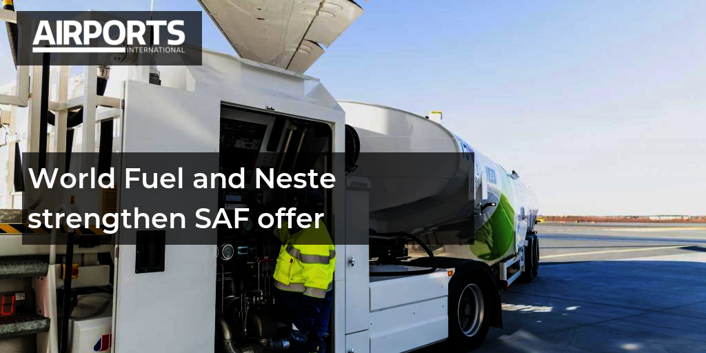 World Fuel and Neste strengthen SAF offer