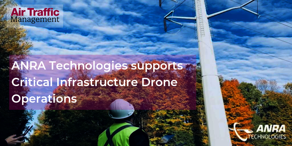 ANRA Technologies supports Critical Infrastructure Drone Operations