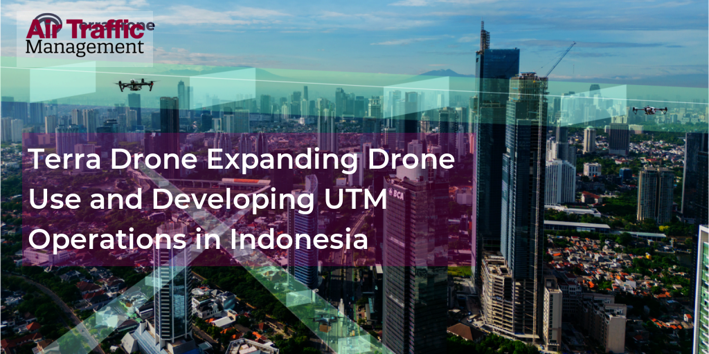 Terra Drone memperluas penggunaan drone dan meningkatkan operasi UTM di Indonesia