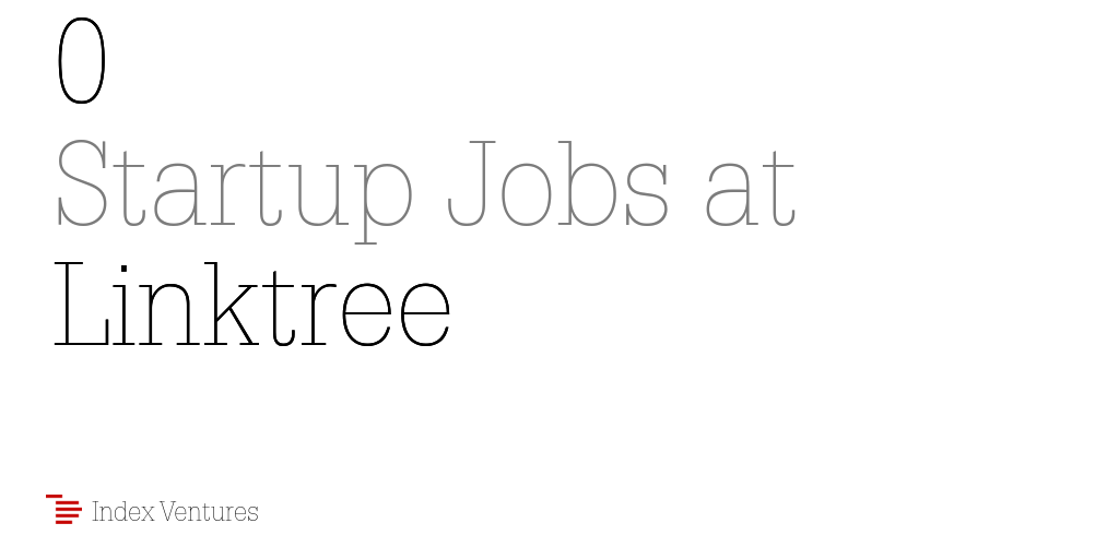 0 Startup Jobs at Linktree