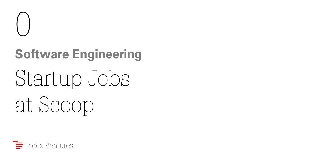 0 Software Engineering Startup Jobs at Scoop