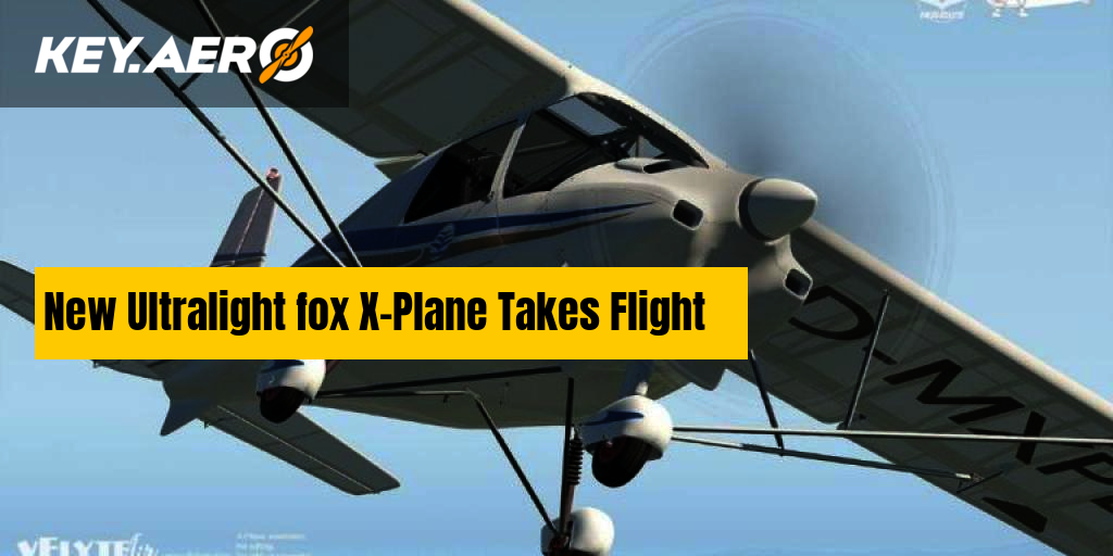 New Ultralight fox XPlane Takes Flight