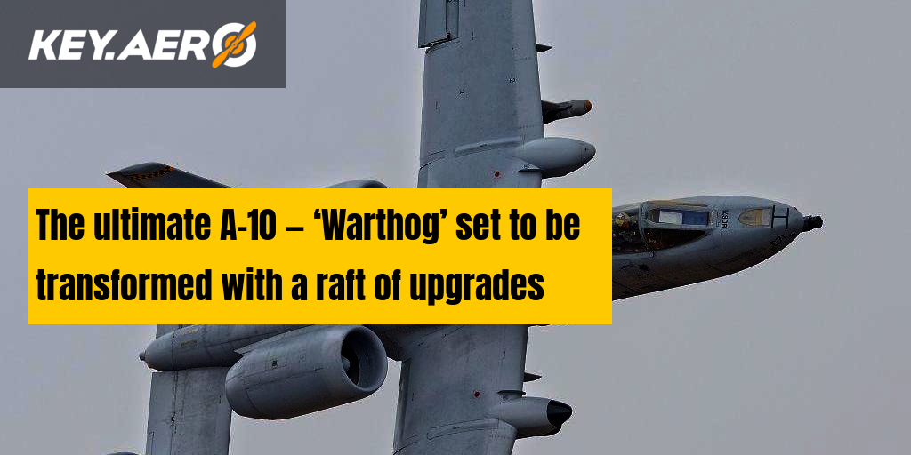 The ultimate A-10 — ‘Warthog’ set to be transformed