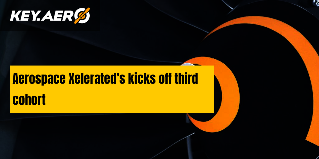 aerospace-xelerated-s-kicks-off-third-cohort