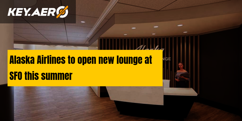 Alaska Airlines to open new lounge at SFO this summer