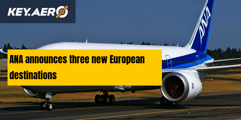ANA announces three new European destinations