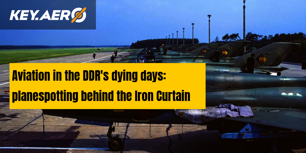 Aviation in the DDR's dying days planespotting behind the Iron Curtain