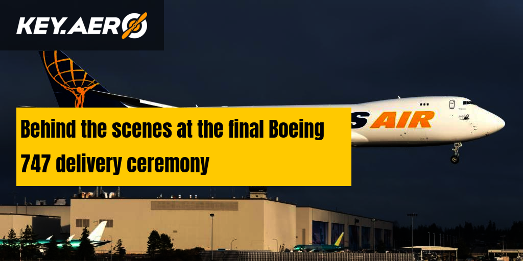 Behind The Scenes At The Final Boeing 747 Delivery Ceremony