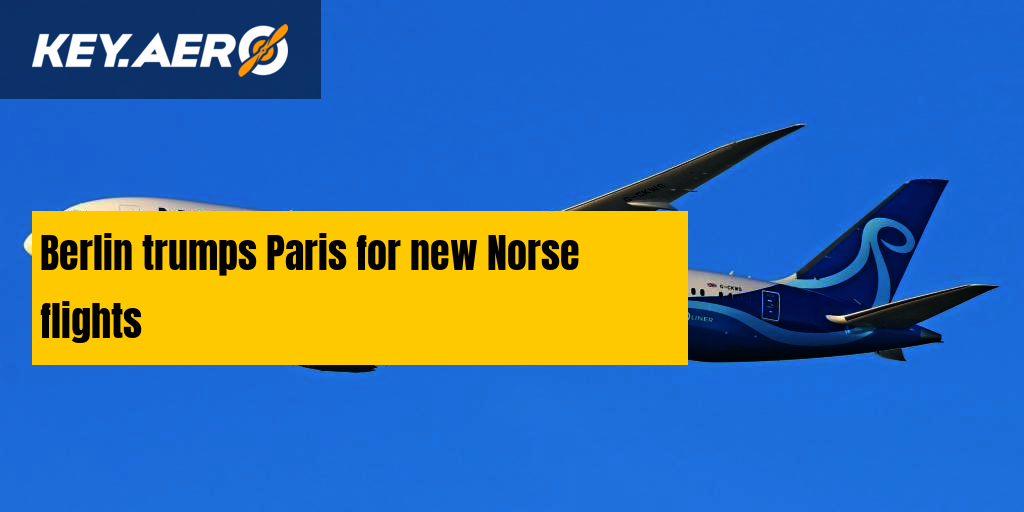 Berlin trumps Paris for new Norse flights