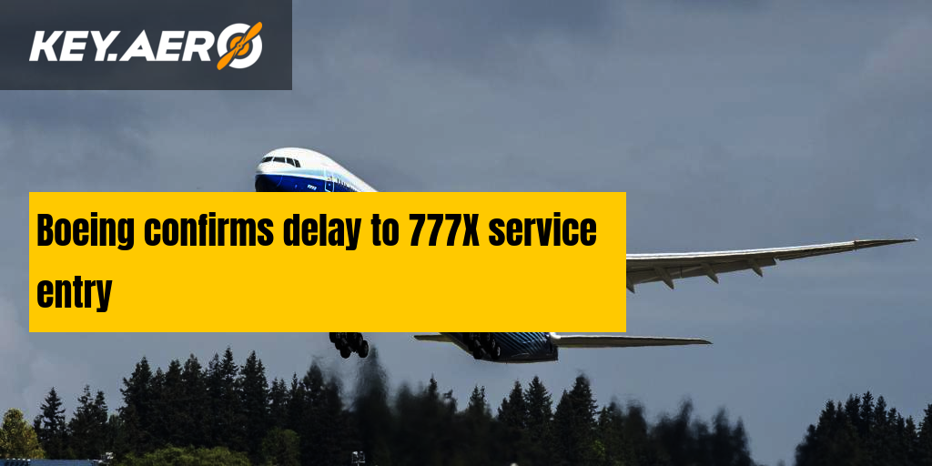 Boeing confirms delay to 777X service entry