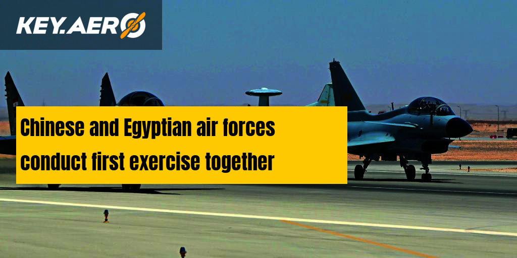 Chinese and Egyptian air forces conduct first exercise