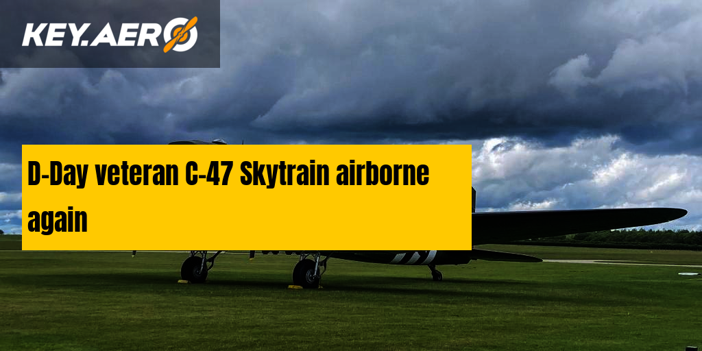D-Day veteran C-47 Skytrain airborne again