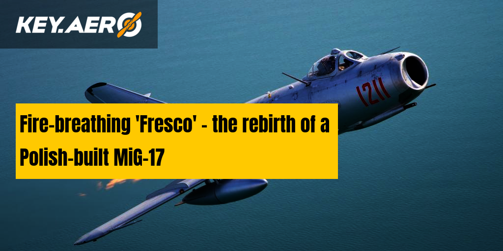 Fire-breathing 'Fresco' - the rebirth of a Polish-built MiG-17