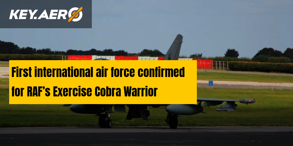 First international air force confirmed for RAF’s Exercise Cobra Warrior