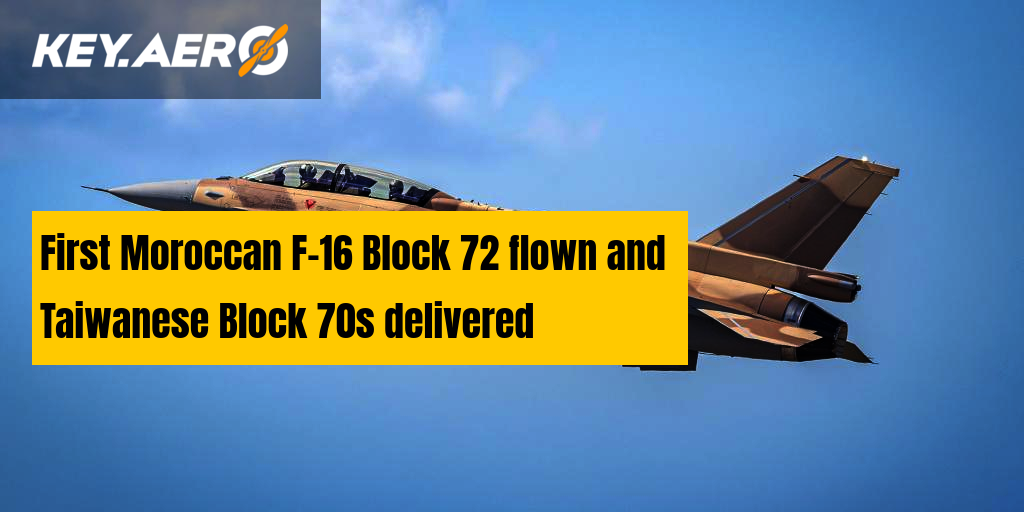 First Moroccan F-16 Block 72 flown and Taiwanese Block 70s