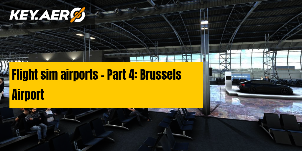 Flight sim airports - Part 4: Brussels Airport