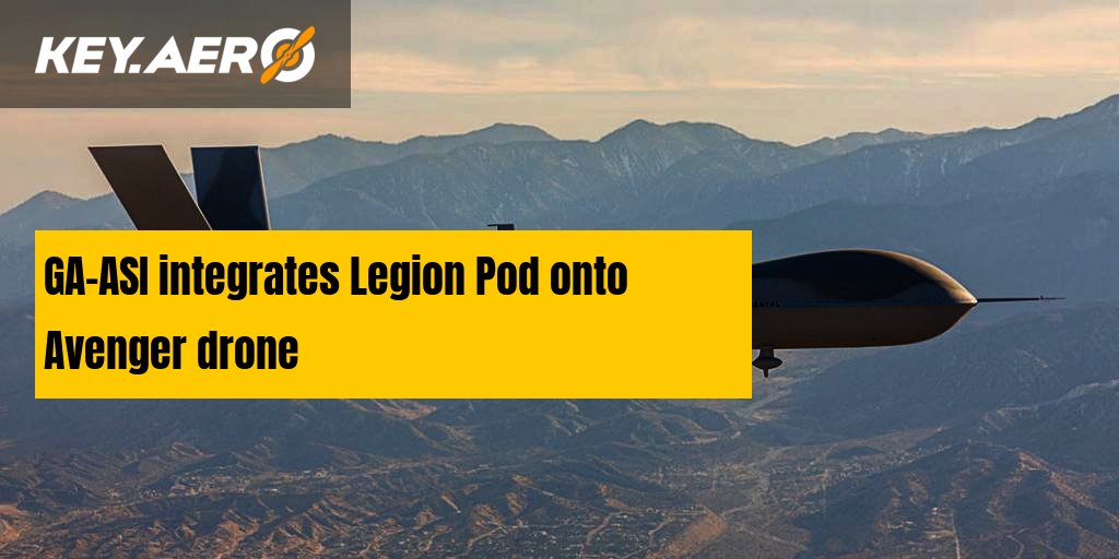 GA-ASI integrates Legion Pod onto Avenger drone