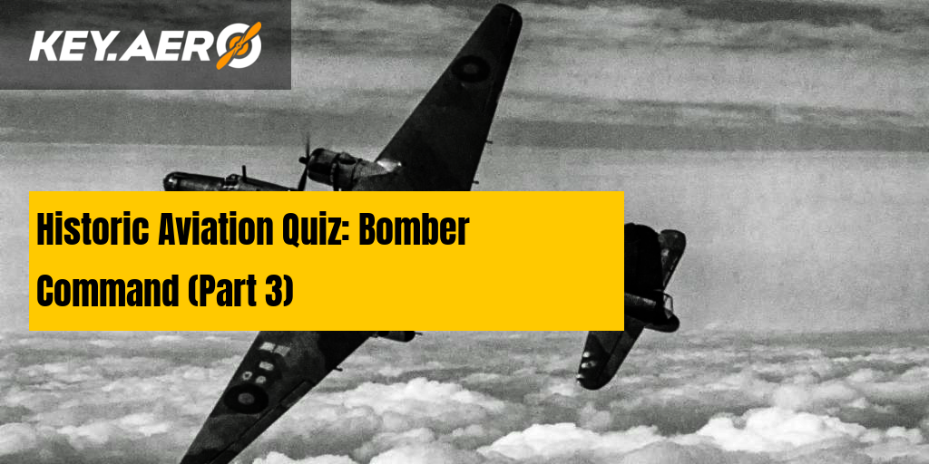 Historic Aviation Quiz: Bomber Command Part Three