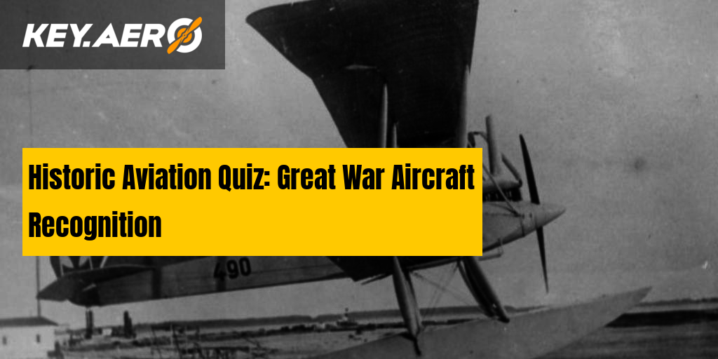 Historic Aviation Quiz Great War Aircraft Recognition