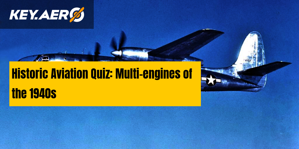 Historic Aviation Quiz: Multi-engines of the 1940s