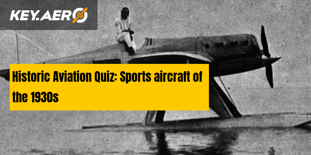 Historic Aviation Quiz: Sports aircraft of the 1930s