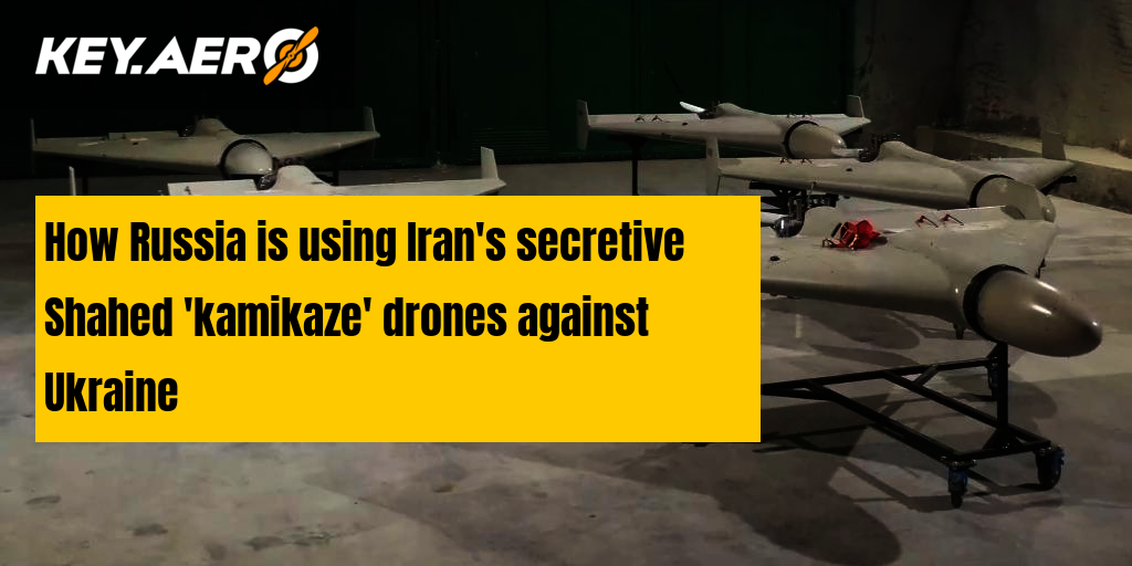 How Russia is using Iran's secretive Shahed 'kamikaze' drones against  Ukraine