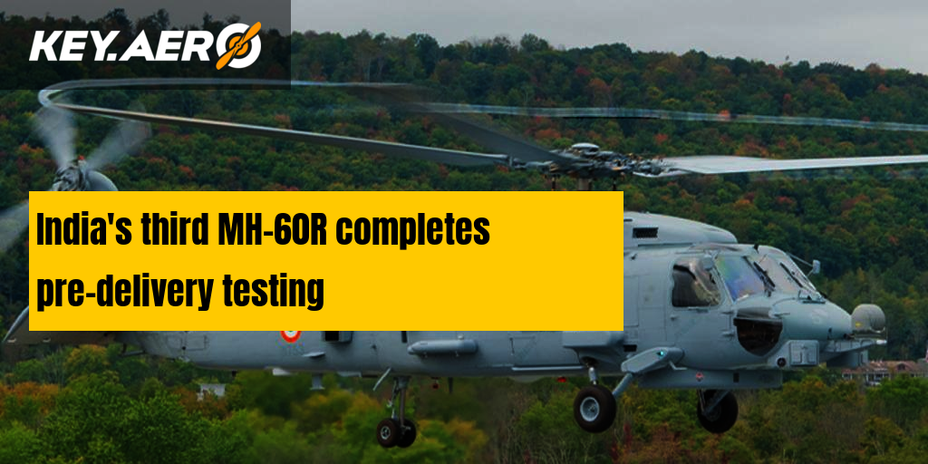 India's Third MH-60R Completes Pre-delivery Testing