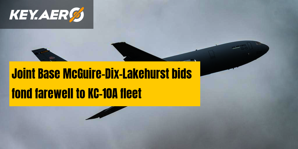 Joint Base McGuire-Dix-Lakehurst bids fond farewell to KC-10A fleet ...