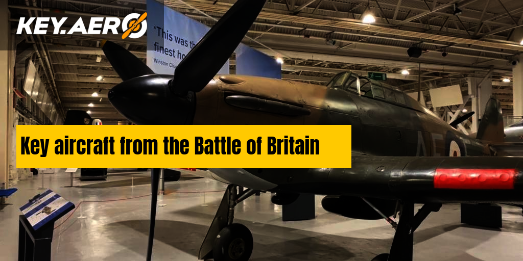Key aircraft from the Battle of Britain