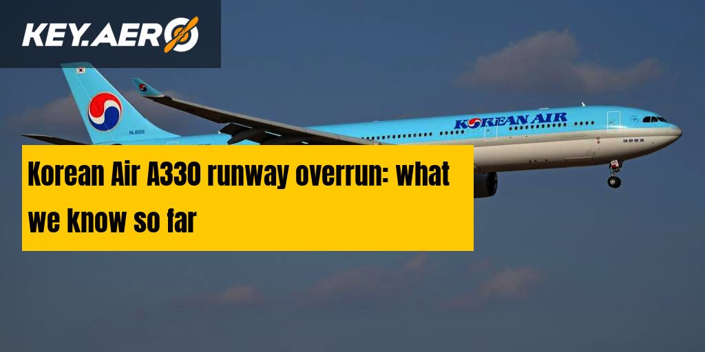 Korean Air A330 runway overrun what we know so far