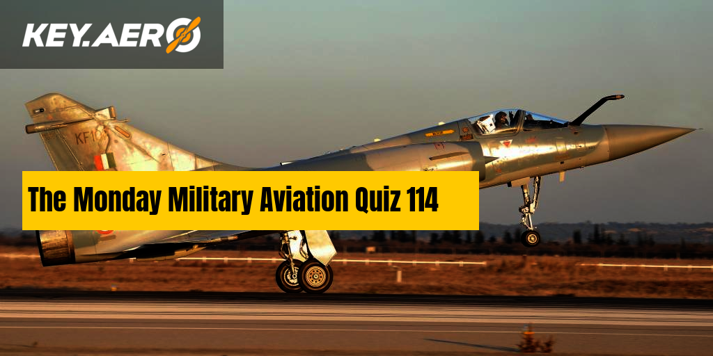 The Monday Military Aviation Quiz 114