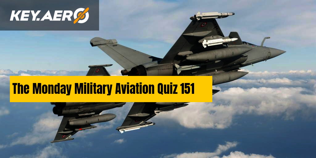 The Monday Military Aviation Quiz 151