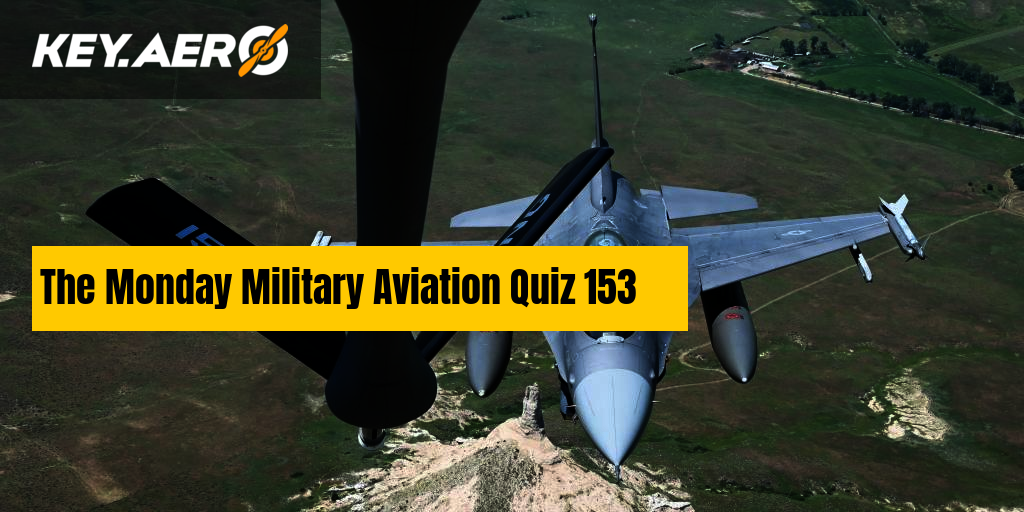 The Monday Military Aviation Quiz 153