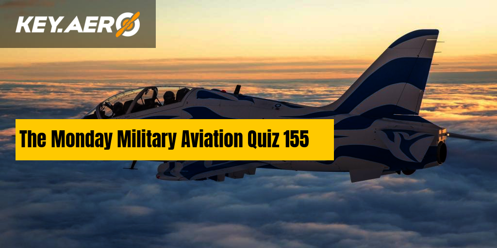 The Monday Military Aviation Quiz 155