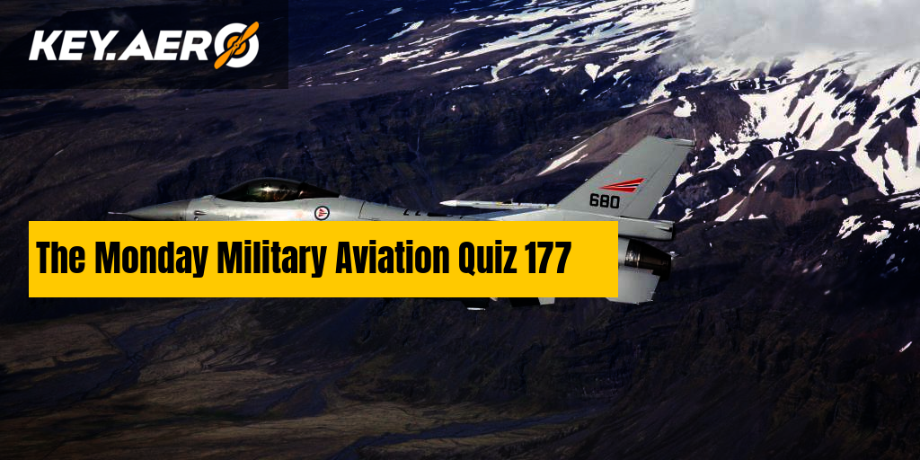 The Monday Military Aviation Quiz 177