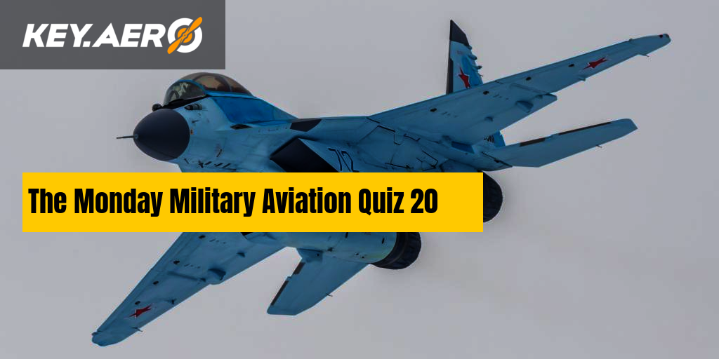 The Monday Military Aviation Quiz 20