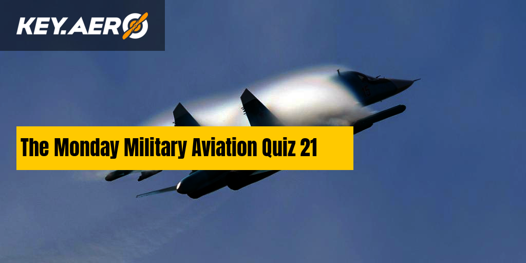 The Monday Military Aviation Quiz 21