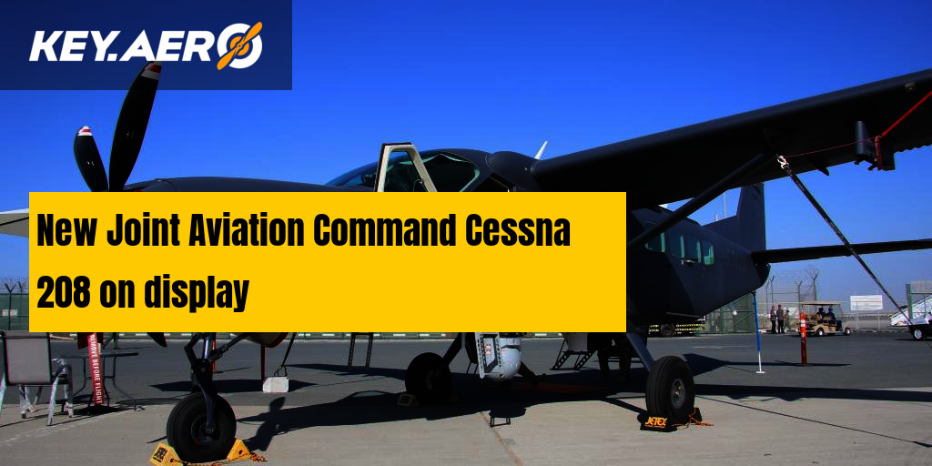 New Joint Aviation Command Cessna 208 on display