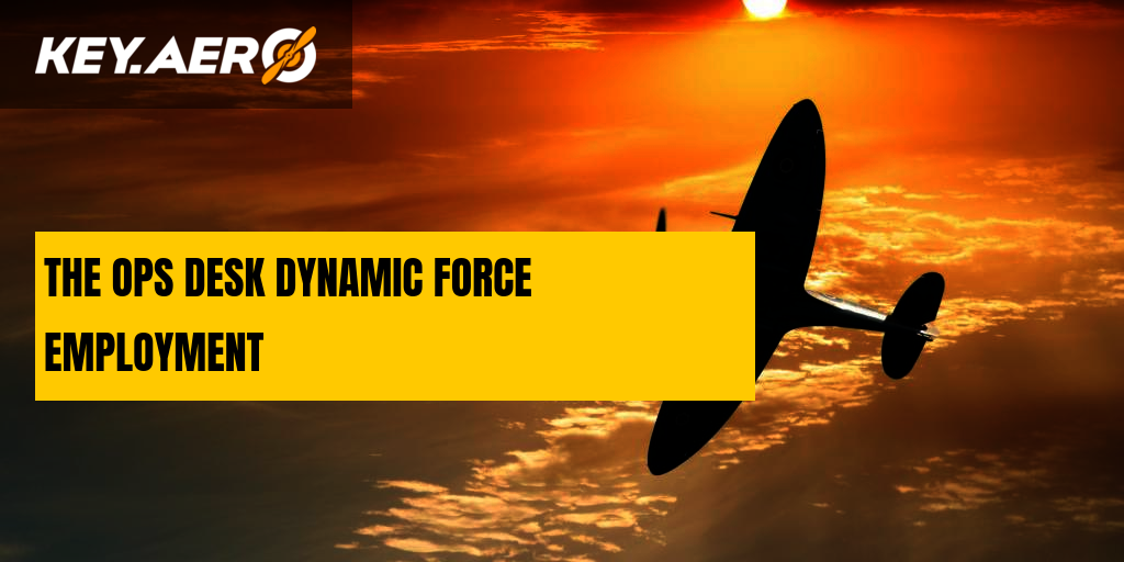 THE OPS DESK DYNAMIC FORCE EMPLOYMENT