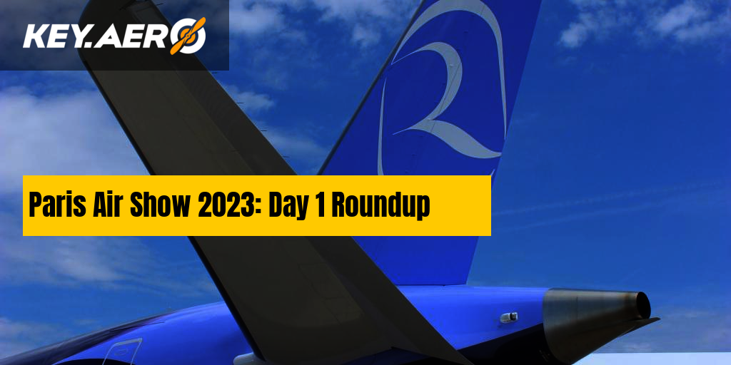 Paris Air Show 2025 Day 1 Roundup