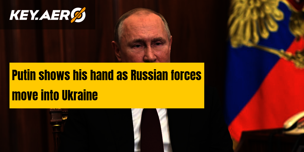 Putin shows his hand as Russian forces move into Ukraine